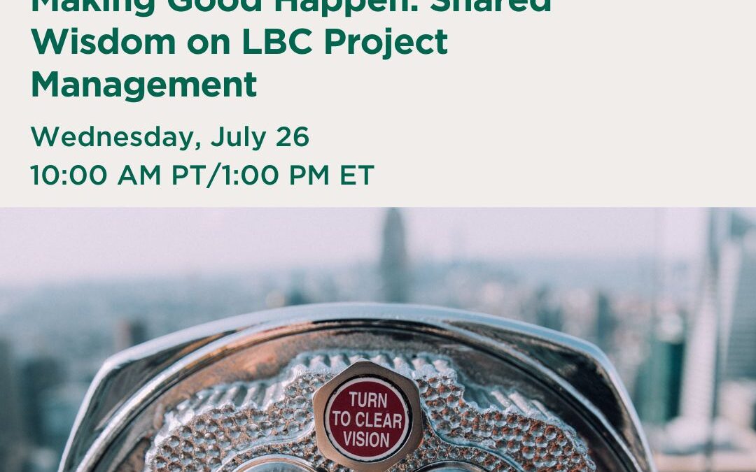 ILFI Member Webinar – Making Good Happen: Shared Wisdom on LBC Project Management